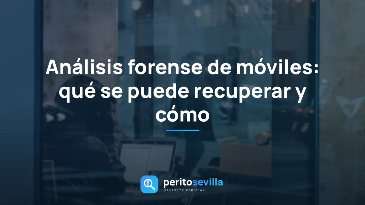 análisis forense de móviles – PeritoSevilla