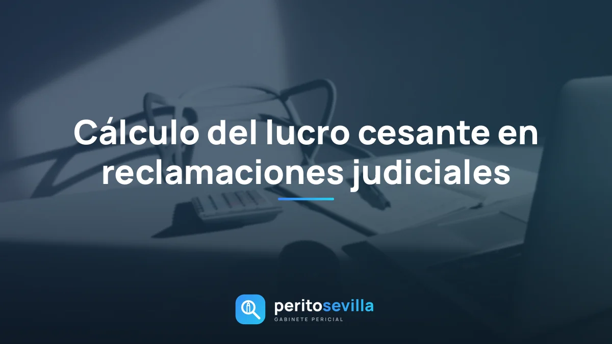 Cálculo del lucro cesante en reclamaciones judiciales
