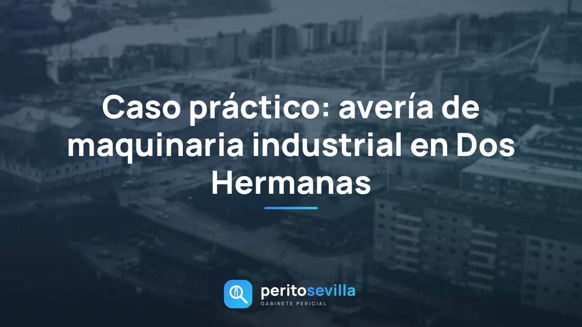 Caso práctico: avería de maquinaria industrial en Dos Hermanas