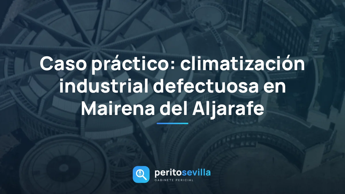 Caso práctico: climatización industrial defectuosa en Mairena del Aljarafe