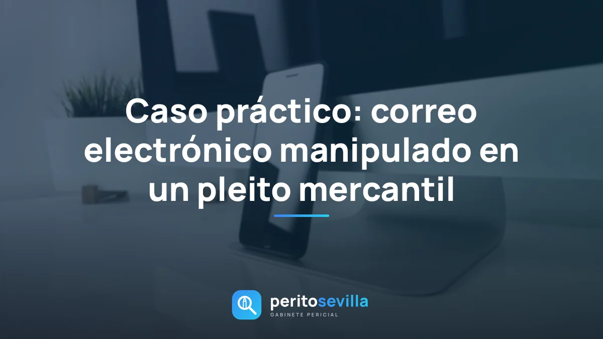 correo electrónico manipulado – PeritoSevilla