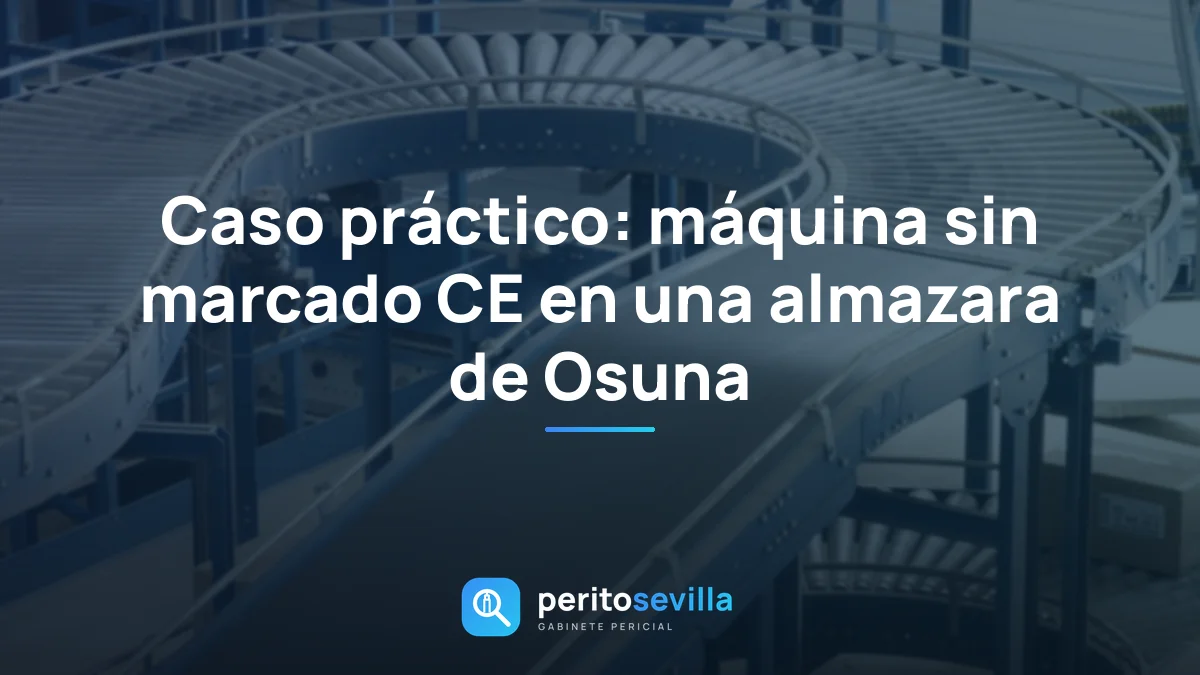 Caso práctico: máquina sin marcado CE en una almazara de Osuna
