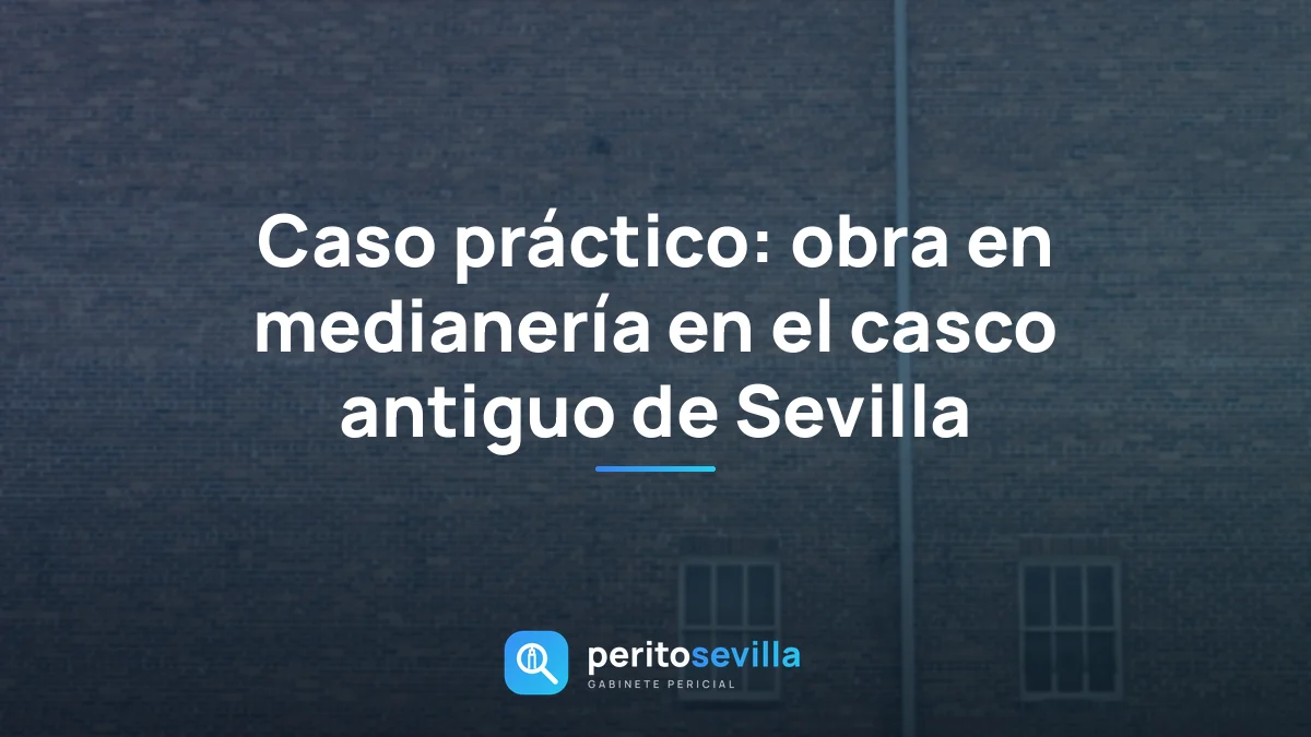 Caso práctico: obra en medianería en el casco antiguo de Sevilla