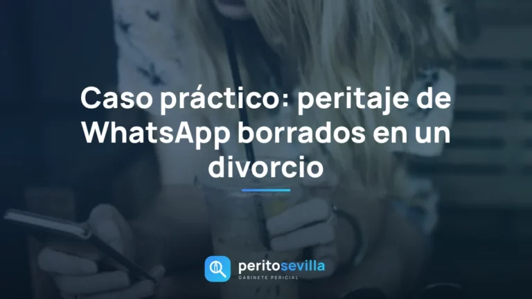 peritaje de WhatsApp borrados – PeritoSevilla