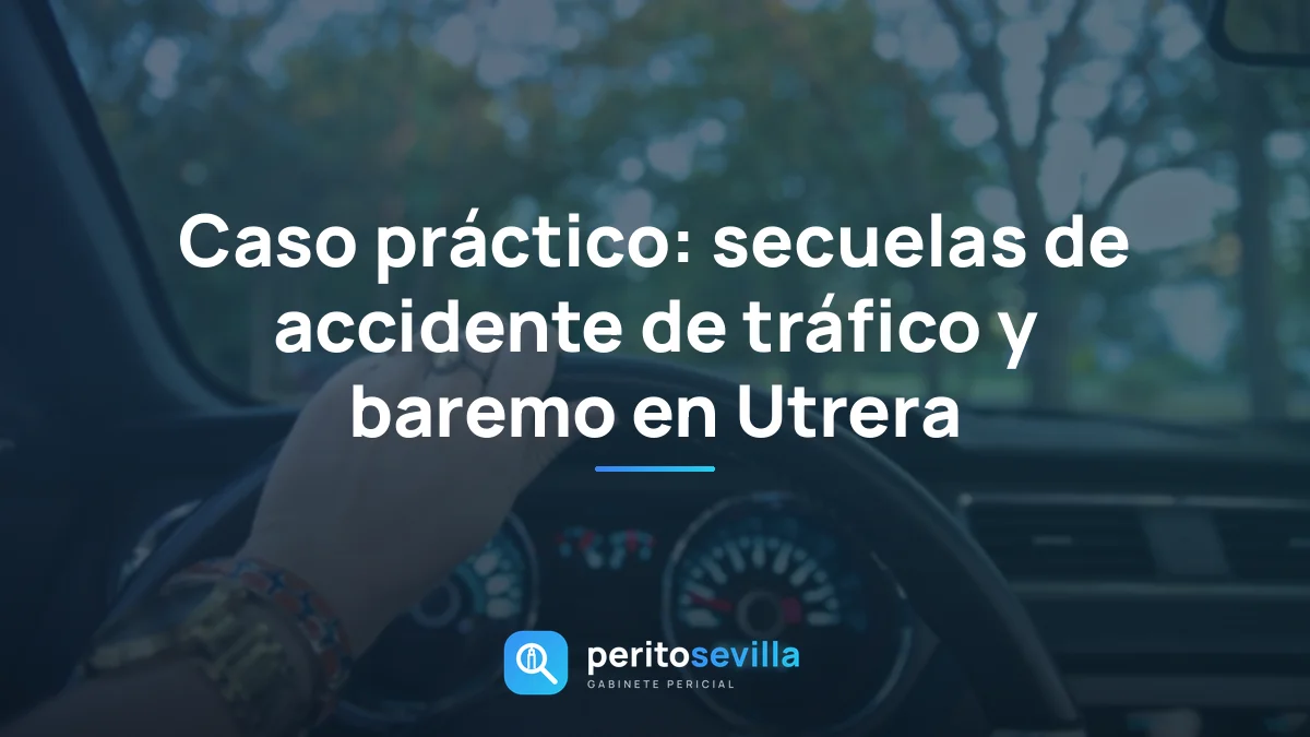 Caso práctico: secuelas de accidente de tráfico y baremo en Utrera