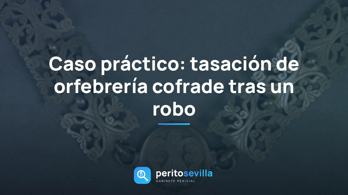 Caso práctico: tasación de orfebrería cofrade tras un robo