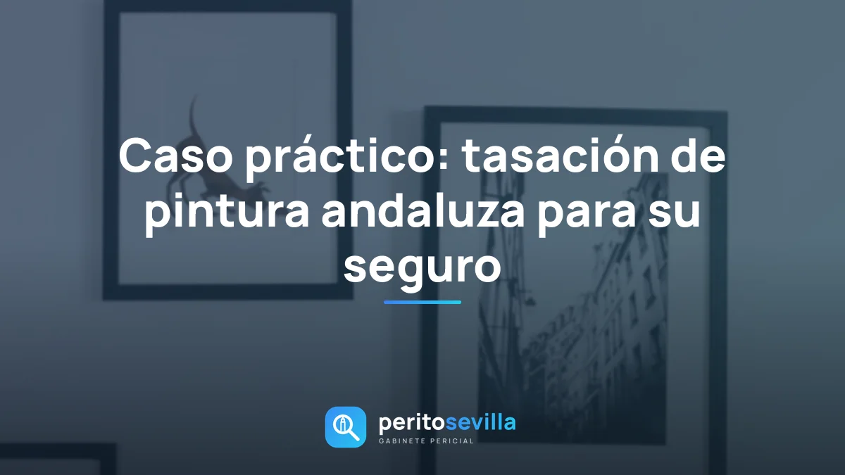 Caso práctico: tasación de pintura andaluza para su seguro