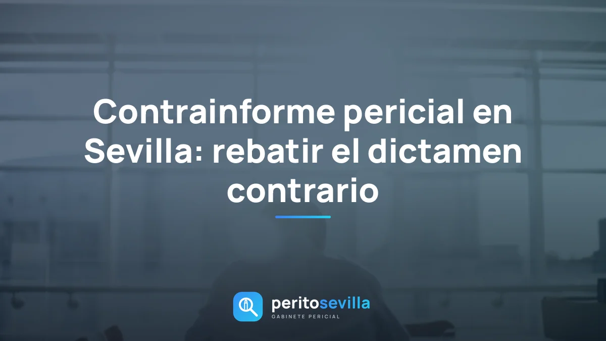 contrainforme pericial en Sevilla – PeritoSevilla