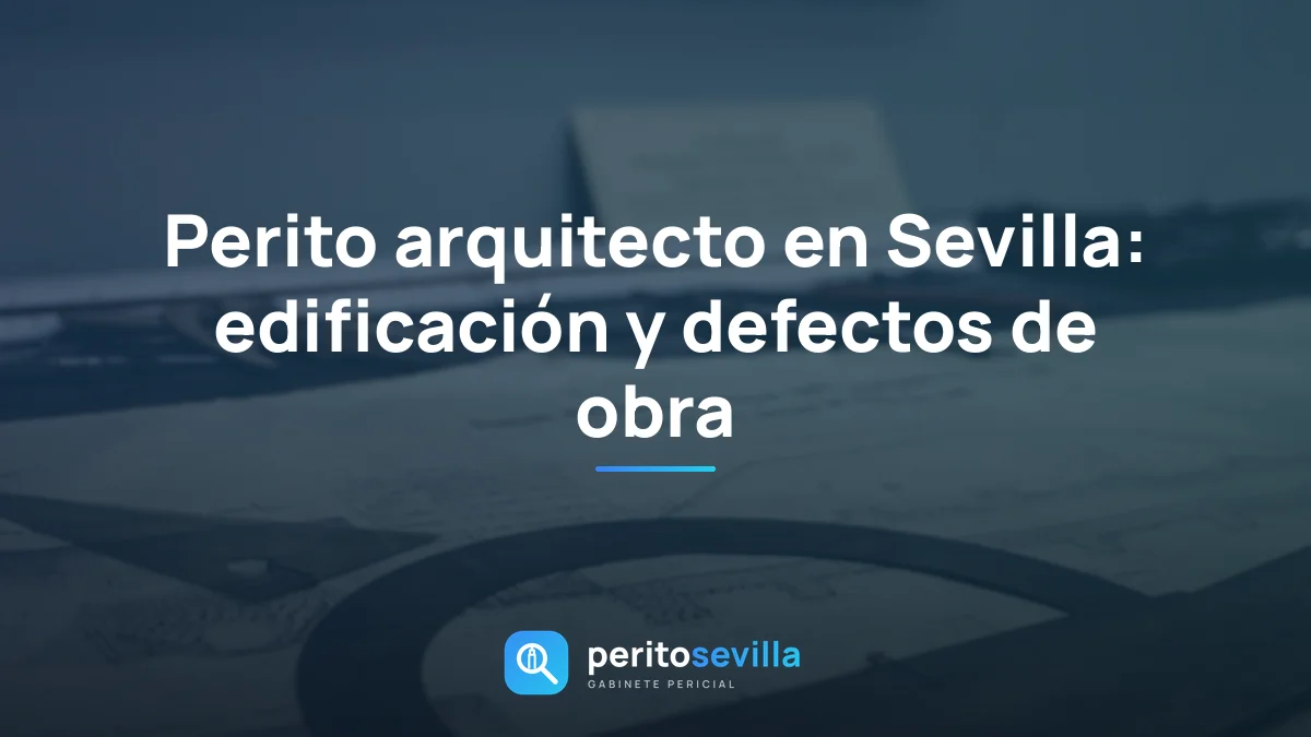 perito arquitecto en Sevilla – PeritoSevilla