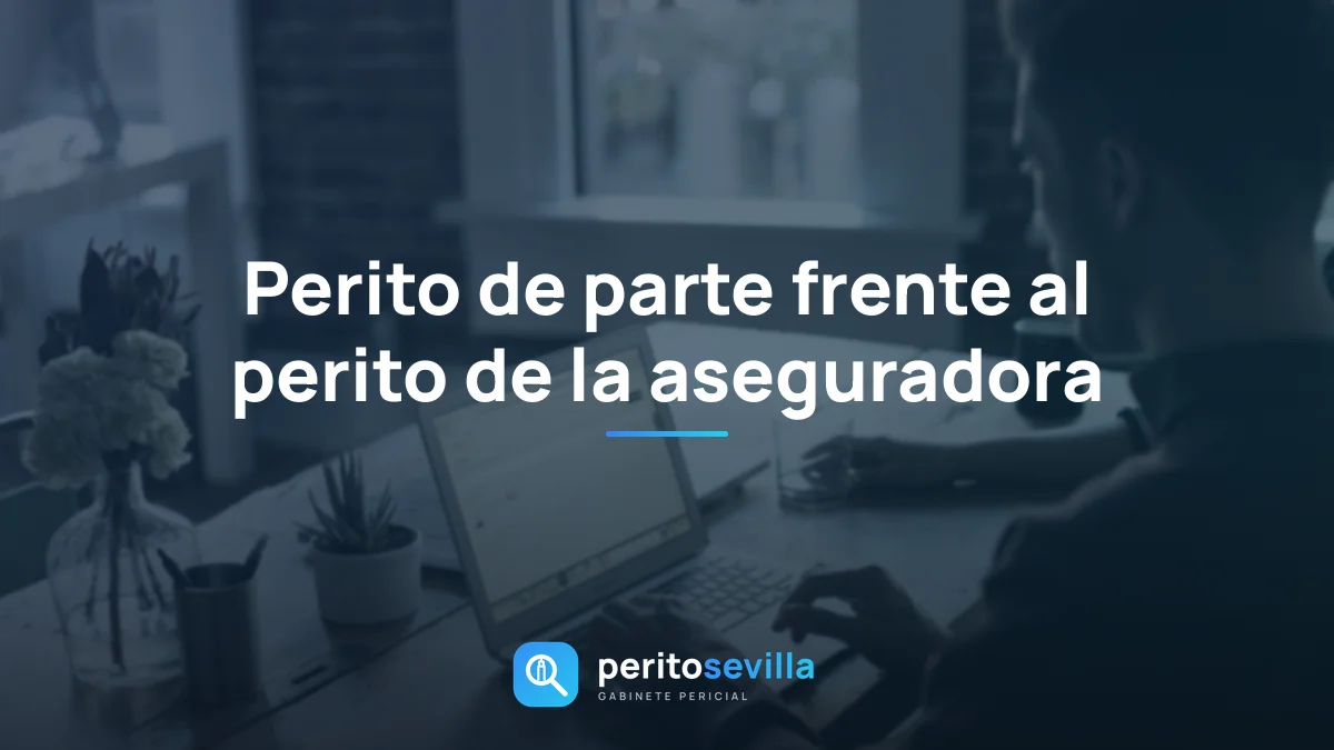 Perito de parte frente al perito de la aseguradora