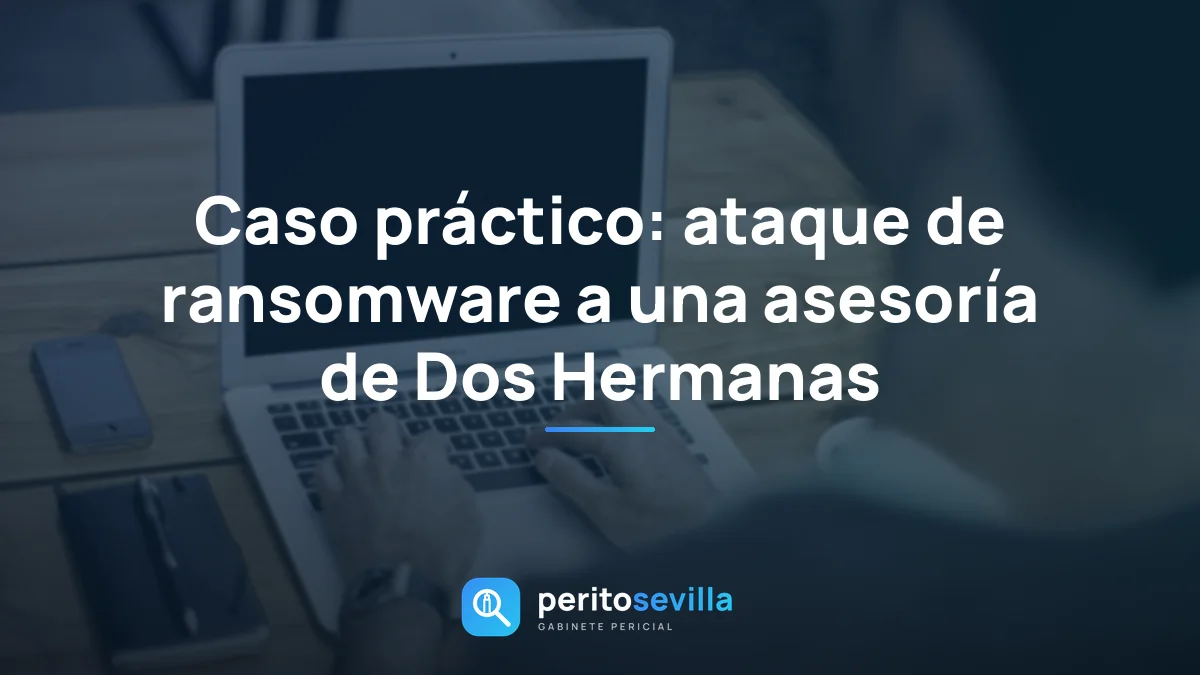 Caso práctico: ataque de ransomware a una asesoría de Dos Hermanas