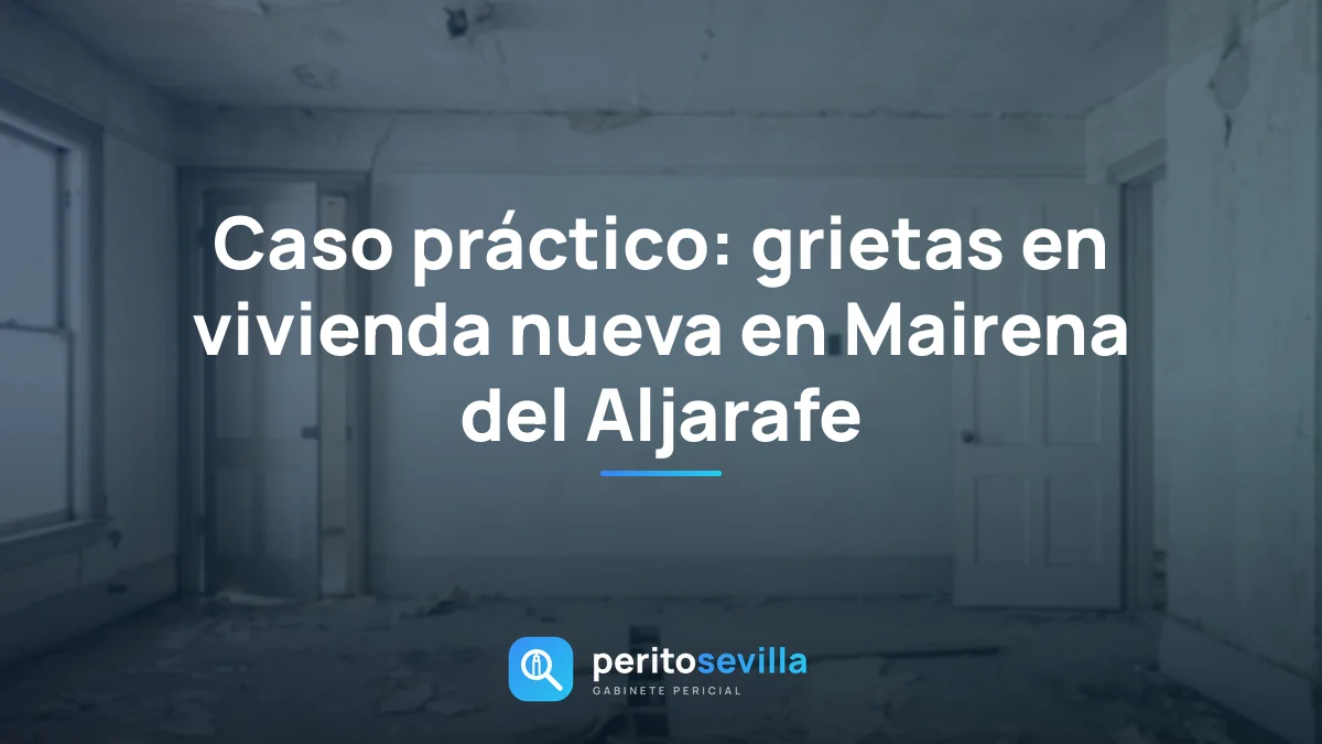 Caso práctico: grietas en vivienda nueva en Mairena del Aljarafe