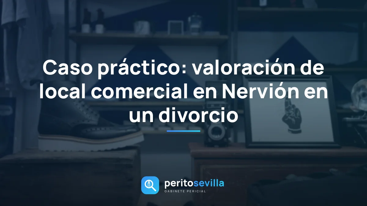 Caso práctico: valoración de local comercial en Nervión en un divorcio